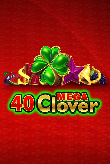 40 Mega Clover игра онлайн бесплатно и без регистрации | Casino 888