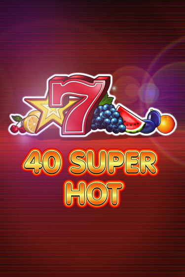 40 Super Hot игра онлайн бесплатно и без регистрации | Casino 888