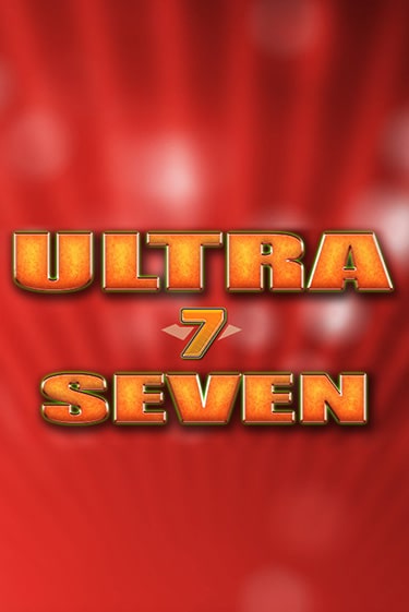Ultra Seven игра онлайн бесплатно и без регистрации | Casino 888